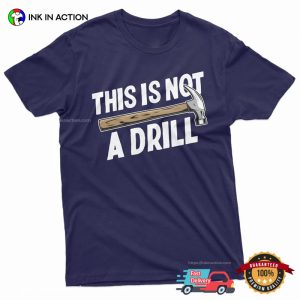 This Is Not A Drill Handyman Humor Dad Joke Shirt