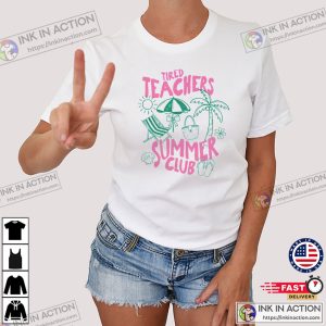 Tired Teacher Summer Club Funny Summer Break Teacher Shirt 2 InkInAction.com