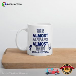 We Almost Always Almost Win Dallas Football Coffee Mug
