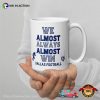 We Almost Always Almost Win Dallas Football Coffee Mug