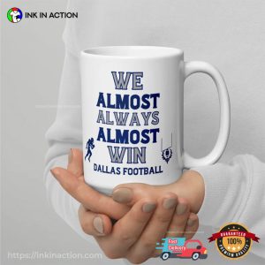 We Almost Always Almost Win Dallas Football Coffee Mug