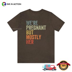 We’re Pregnant But Mostly Her Hilarious Dad Joke Tee