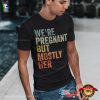 We’re Pregnant But Mostly Her Hilarious Dad Joke Tee