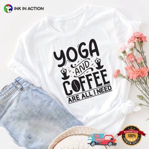 Yoga And Coffee Are All I Need Unisex T-shirt