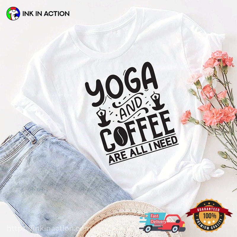 Yoga And Coffee Are All I Need Unisex T-shirt Yoga And Coffee Are All I Need Unisex T-shirt