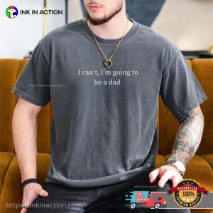 i’m Going To Be A Dad, Baby Reveal Comfort Colors Shirt 1 InkInAction.com