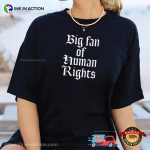 Big Fan Of Human Rights Basic Comfort Colors Shirt