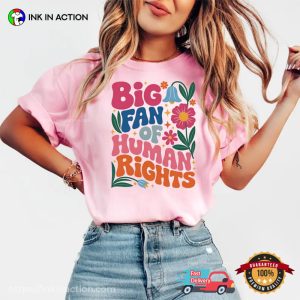 Big Fan Of Human Rights Floral Comfort Colors Shirt