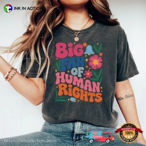 Big Fan Of Human Rights Floral Comfort Colors Shirt