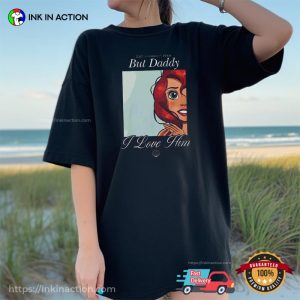 But Daddy I Love Him Disney Little Mermaid Comfort Colors Shirt