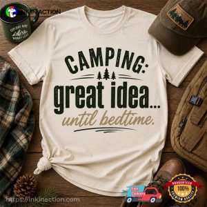 Camping Great Idea Until Bedtime Vintage Funny Camp Shirt