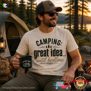 Camping Great Idea Until Bedtime Vintage Funny Camp Shirt