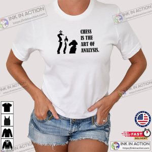 Chess Is The Art Of Analysis Graphic Shirt