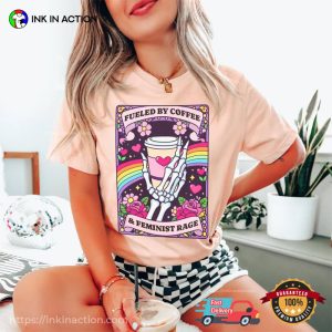 Coffee and Feminist Rage Feminist Card Comfort Colors Shirt 1 InkInAction.com