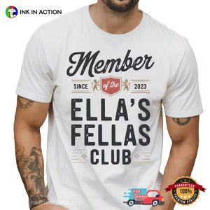 Custom Member Of The Ella’s Fellas Club Shirt