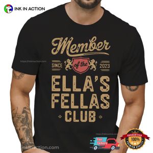 Custom Member Of The Ella’s Fellas Club Shirt