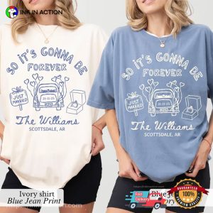 Custom So It’s Gonna Be Forever Newlywed Honeymoon Comfort Colors Shirt