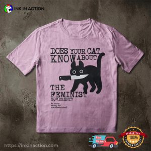 Does Your Cat Know About The Feminist Movement Comfort Colors Shirt 2 InkInAction.com