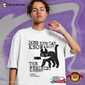 Does Your Cat Know About The Feminist Movement Comfort Colors Shirt Does Your Cat Know About The Feminist Movement Comfort Colors Shirt