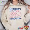 Funny Dinosaurs Didn’t Read, Humor Bookworm Gifts Tee