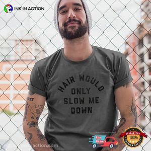 Hair Would Only Slow Me Down Funny Dad Jokes Tee InkInAction.com
