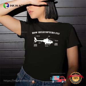How Helicopters Fly Funny Aviation Magic Energy Shirt