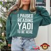 I Paused Reading Yaoi To Be Here Humor Comfort Colors Shirt