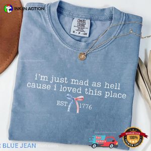 I’m Just Mad As Hell Patriotic Womens Equality Rights Comfort Colors Shirt