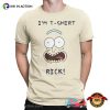 I’m T-Shirt Rick Funny Rick And Morty Shirt