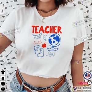 It’s A Good Day To Teach, Back To School Teacher Shirt