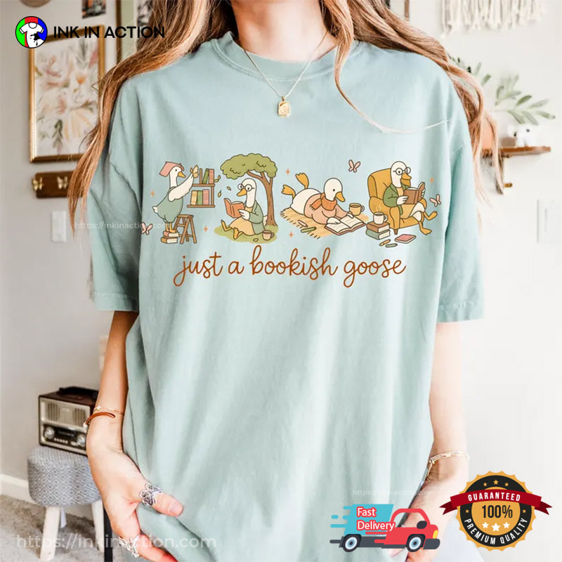Just A Bookish Goose Adorable Comfort Colors Shirt Just A Bookish Goose Adorable Comfort Colors Shirt