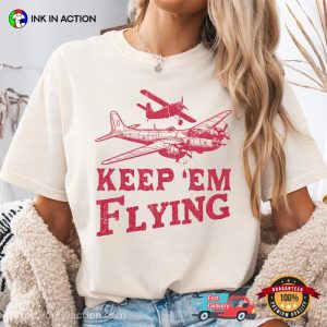 Keep Em Flying WWII Military Airplane Comfort Colors Shirt