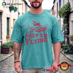 Keep Em Flying WWII Military Airplane Comfort Colors Shirt