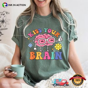 Kiss Your Brain, Cute Teacher Motivation Comfort Colors Shirt