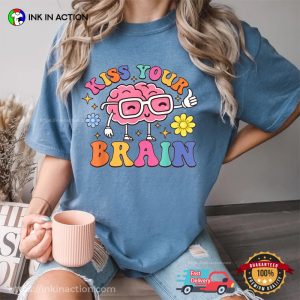 Kiss Your Brain, Cute Teacher Motivation Comfort Colors Shirt 3 InkInAction.com