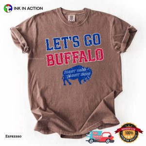 Let’s Go Buffalo Right Here Right Now Comfort Colors Shirt