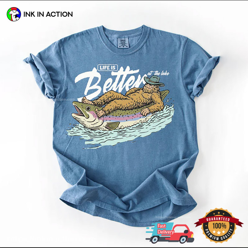 Life Is Better At The Lake Funny Bigfoot Fishing Trout Comfort Colors Shirt Life Is Better At The Lake Funny Bigfoot Fishing Trout Comfort Colors Shirt