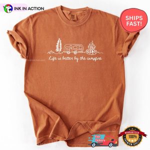 Life Is Better By The Campfire, Camper Gift Comfort Colors Shirt 1 InkInAction.com