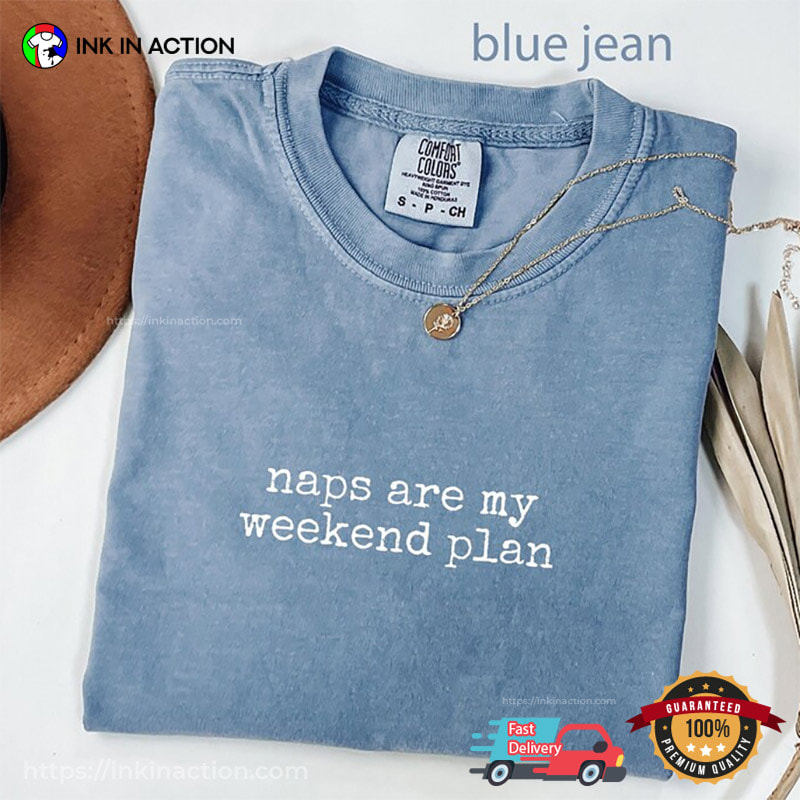 Naps Are My Weekend Plan, Lazy Vibes Comfort Colors Shirt Naps Are My Weekend Plan, Lazy Vibes Comfort Colors Shirt