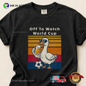 Off To Watch World Cup Funny Goose WC 26 Comfort Colors Tee 2 InkInAction.com
