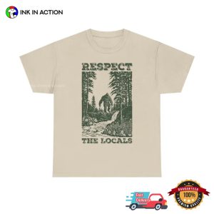 Respect the Locals, Big Foot in the Forest Shirt 1 InkInAction.com