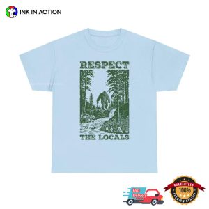 Respect the Locals, Big Foot in the Forest Shirt 2 InkInAction.com