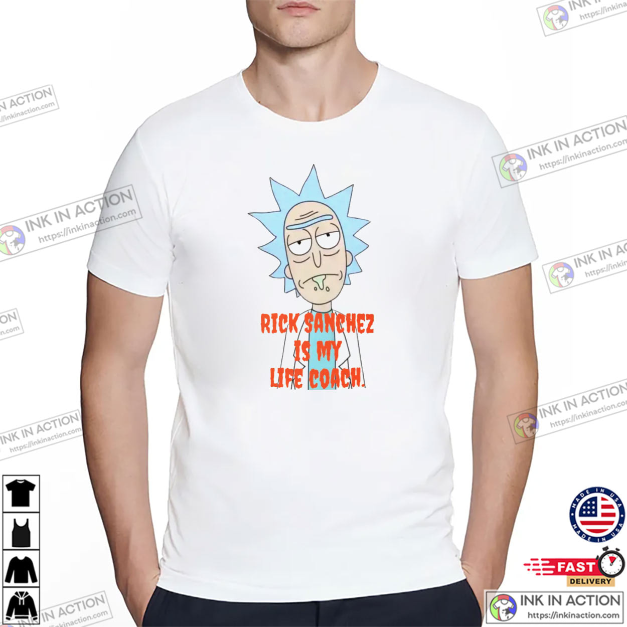 Rick Sanchez Is My Life Coach Humor Graphic Shirt