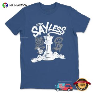 Say Less Real Ones Move In Silence Pro chess club shirts 2 InkInAction.com