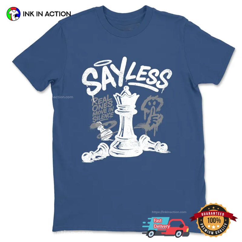 Say Less Real Ones Move In Silence Pro Chess Club Shirts Say Less Real Ones Move In Silence Pro Chess Club Shirts