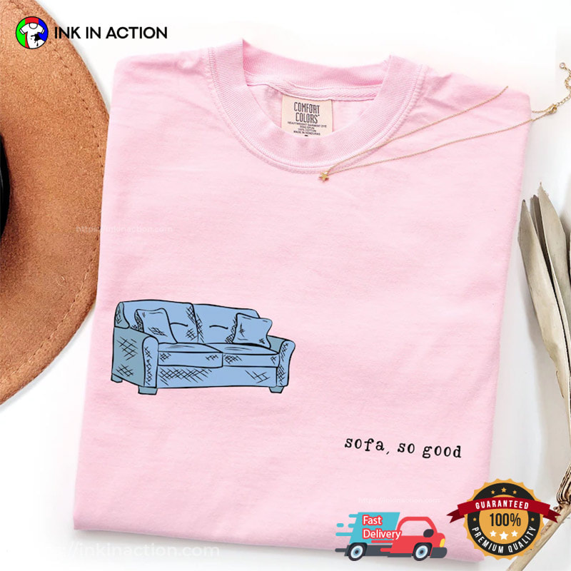 Sofa So Good Funny Day Of Rest Comfort Colors Shirt Sofa So Good Funny Day Of Rest Comfort Colors Shirt