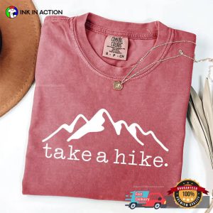 Take a Hike, Funny Hiking Mountain Lover Comfort Colors Shirt 3 InkInAction.com