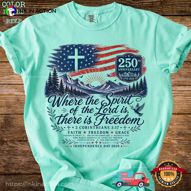 There Is Freedom Christian USA 250 Comfort Colors Shirt There Is Freedom Christian USA 250 Comfort Colors Shirt