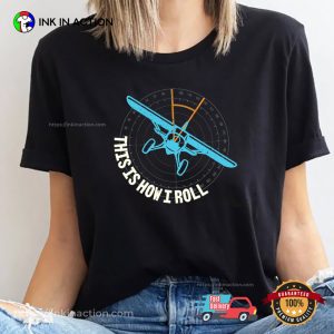 This Is How I Roll Funny Pilot Aviation T-shirt