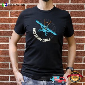 This Is How I Roll Funny Pilot Aviation T shirt 3 InkInAction.com
